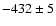 $-432 \pm
5$