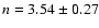 $n=3.54\pm0.27$