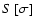 $S~[\sigma]$