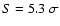 $S=5.3~\sigma$