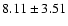 $8.11 \pm 3.51 $