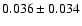 $0.036 \pm 0.034$