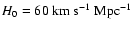 $H_0=60~{\rm km}~{\rm s}^{-1}~{\rm Mpc}^{-1}$