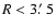$R<3\hbox{$.\mkern-4mu^\prime$ }5$