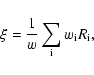 \begin{displaymath}\xi={1\over w} \sum_{\rm {i}}{w_{\rm {i}} R_{\rm {i}}},
\end{displaymath}