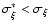$\sigma_{\xi}^* < \sigma_{\xi}$