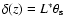 $\delta(z)=L^{\ast}\theta_{\rm s}$