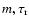 $m,
\tau_{{\rm r}}$
