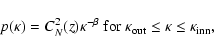 \begin{displaymath}p(\kappa)=C_{N}^{2}(z)\kappa^{-\beta}\ {\rm for}\
\kappa_{{\rm out}}\leq\kappa\leq\kappa_{{\rm inn}},
\end{displaymath}