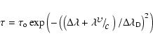 \begin{displaymath}\tau = \tau _{\rm o} \exp \left( - \left(\left(\Delta \lambda...
...x\hbox{$c$ }}\right)/\Delta \lambda _{\rm D} \right)^2 \right)
\end{displaymath}