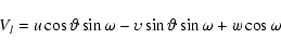 \begin{displaymath}V_l = u\cos \vartheta \sin \omega - \upsilon \sin \vartheta
\sin \omega + w\cos \omega
\end{displaymath}