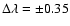 $\Delta \lambda=\pm0.35$