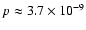 $p \approx 3.7 \times 10^{-9}$