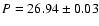 $P = 26.94 \pm 0.03$
