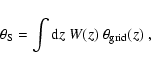 \begin{displaymath}\theta_{\rm S}=\int{\rm d}z~W(z)~\theta_{\rm grid}(z)\;,
\end{displaymath}