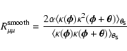 \begin{displaymath}R_{\mu\mu}^{\rm smooth}=\frac{2\alpha\langle
\kappa(\vec\phi...
...vec\phi)\kappa(\vec\phi+\vec\theta)
\rangle_{\theta_{\rm S}}}
\end{displaymath}
