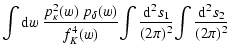 $\displaystyle \int{\rm d}w~\frac{p^2_\kappa(w)~p_\delta(w)}{f_K^4(w)}
\!\int\frac{{\rm d}^2s_1}{(2\pi)^2}\!\int\frac{{\rm d}^2s_2}{(2\pi)^2}$