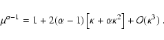 \begin{displaymath}\mu^{\alpha-1}=1+2(\alpha-1)\left[\kappa+\alpha\kappa^2\right]+
\mathcal{O}(\kappa^3)\;.
\end{displaymath}
