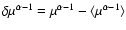 $\delta\mu^{\alpha-1}=\mu^{\alpha-1}-\langle \mu^{\alpha-1} \rangle$