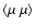$\langle\mu~\mu\rangle$