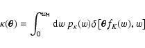 \begin{displaymath}\kappa(\vec\theta)=\int_0^{w_{\rm H}}{\rm d}
w~p_\kappa(w)\delta\left[\vec\theta f_K(w),w\right]
\end{displaymath}