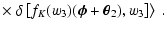$\displaystyle \times\left.
\delta\left[f_K(w_3)(\vec\phi+\vec\theta_2),w_3\right]
\right\rangle\;.$