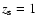 $z_{\rm s}=1$