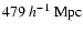 $479~h^{-1}~{\rm Mpc}$