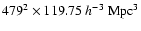 $479^2\times 119.75~h^{-3}~{\rm Mpc}^3$