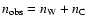 $n_{\rm obs} = n_{\rm W} + n_{\rm C}$