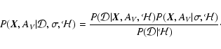 \begin{displaymath}P(\vec{X}, A_V \vert {\cal D}, {\bf\sigma}, {\cal H}) =
\fr...
...rt {\bf\sigma} , {\cal H})}
{P({\cal D} \vert {\cal H})}\cdot
\end{displaymath}