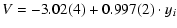 $\displaystyle V = -3.02(4) +0.997(2)\cdot y_i$