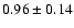 $0.96\pm 0.14$