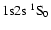 ${\rm 1s2s}\ ^1{\rm S}_0$