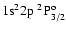 ${\rm 1s}^2{\rm 2p}\ ^2{\rm P}^{\rm o}_{3/2}$