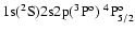 ${\rm 1s}(^2{\rm S}){\rm 2s2p}(^3{\rm P}^{\rm o})\ ^4{\rm P}^{\rm o}_{5/2}$