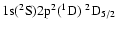 ${\rm 1s}(^2{\rm S}){\rm 2p}^2(^1{\rm D})\ ^2{\rm D}_{5/2}$
