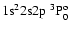 ${\rm 1s}^2{\rm 2s2p}\ ^3{\rm P}^{\rm o}_{0}$