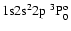 ${\rm 1s}{\rm 2s}^2{\rm 2p}\ ^3{\rm P}^{\rm o}_{0}$