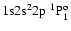 ${\rm 1s}{\rm 2s}^2{\rm 2p}\ ^1{\rm P}^{\rm o}_{1}$