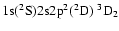 ${\rm 1s}(^2{\rm S}){\rm 2s2p}^2(^2{\rm D})\ ^3{\rm D}_{2}$