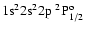 ${\rm 1s}^2{\rm 2s}^2{\rm 2p}\ ^2{\rm P}^{\rm o}_{1/2}$