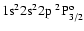 ${\rm 1s}^2{\rm 2s}^2{\rm 2p}\ ^2{\rm P}^{\rm o}_{3/2}$