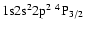 ${\rm 1s}{\rm 2s}^2{\rm 2p}^2\ ^4{\rm P}_{3/2}$