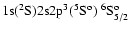 ${\rm 1s}(^2{\rm S}){\rm 2s2p}^3(^5{\rm S}^{\rm o})\ ^6{\rm S}^{\rm o}_{5/2}$