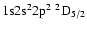 ${\rm 1s}{\rm 2s}^2{\rm 2p}^2\ ^2{\rm D}_{5/2}$