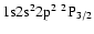 ${\rm 1s}{\rm 2s}^2{\rm 2p}^2\ ^2{\rm P}_{3/2}$