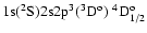 ${\rm 1s}(^2{\rm S}){\rm 2s2p}^3(^3{\rm D}^{\rm o})\ ^4{\rm D}^{\rm o}_{1/2}$