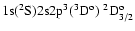 ${\rm 1s}(^2{\rm S}){\rm 2s2p}^3(^3{\rm D}^{\rm o})\ ^2{\rm D}^{\rm o}_{3/2}$