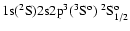 ${\rm 1s}(^2{\rm S}){\rm 2s2p}^3(^3{\rm S}^{\rm o})\ ^2{\rm S}^{\rm o}_{1/2}$